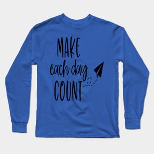 Make each day count! 1 Long Sleeve T-Shirt